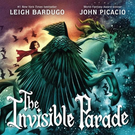 The Invisible Parade by Leigh Bardugo 9780316295703