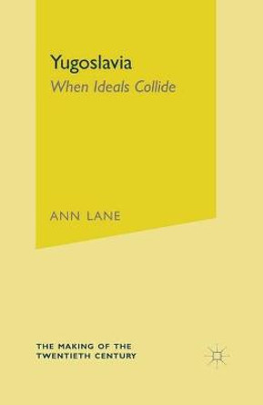 Yugoslavia: When Ideals Collide by Ann Lane