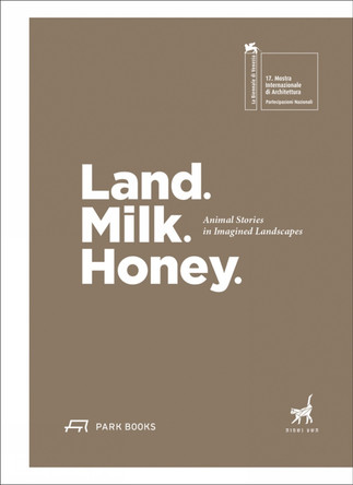 Land. Milk. Honey: Animal Stories in Promised Landscapes by Rachel Gottesman 9783038602477
