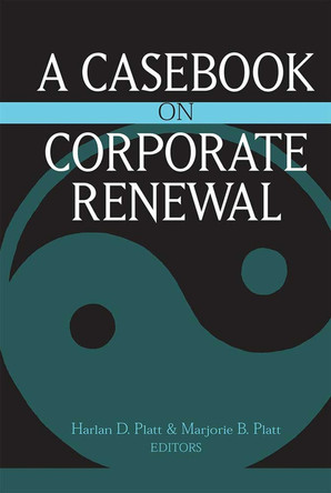 A Casebook on Corporate Renewal by Harlan D. Platt 9780472037445