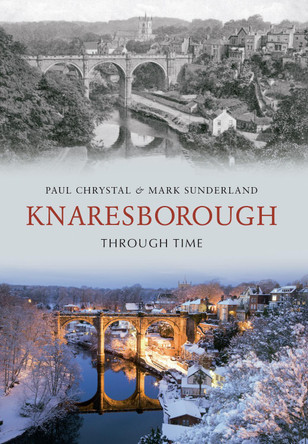 Knaresborough Through Time by Paul Chrystal 9781848688544