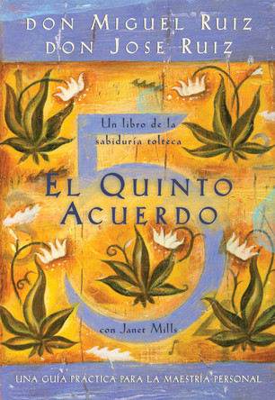 El Quinto Acuerdo: Una Guia Practica Para La Maestria Personal by Don Miguel Ruiz 9781878424693