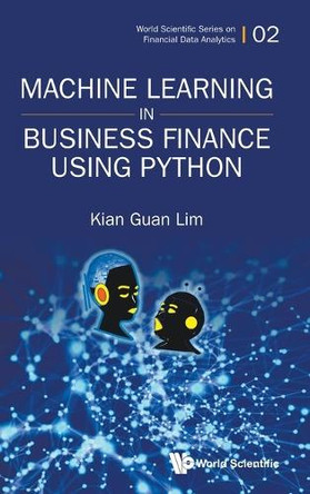 Machine Learning In Business Finance Using Python by Kian Guan Lim 9789819811236