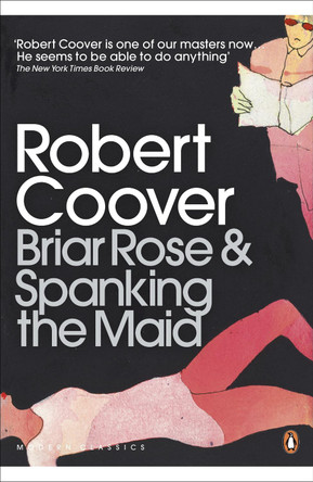Briar Rose & Spanking the Maid by Robert Coover 9780141192994