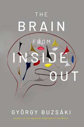 The Brain from Inside Out by Gyorgy Buzsaki 9780197549506