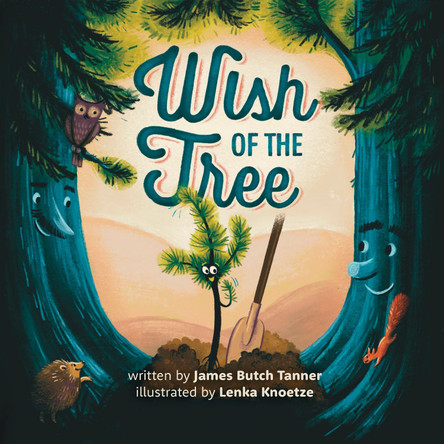 Wish Of The Tree by James Butch Tanner 9781636987057