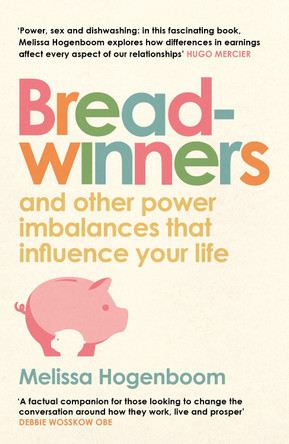 Breadwinners: and other power imbalances that influence your life by Melissa Hogenboom 9781837262250