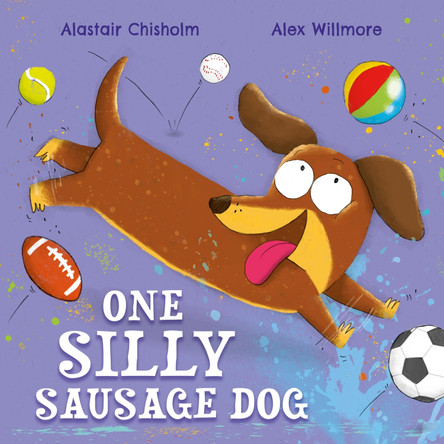 One Silly Sausage Dog by Alastair Chisholm 9781444977738