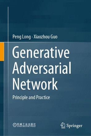Generative Adversarial Network: Principle and Practice Long Peng 9789819694037