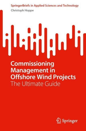 Commissioning Management in Offshore Wind Projects: The Ultimate Guide Christoph Hoppe 9783032053572