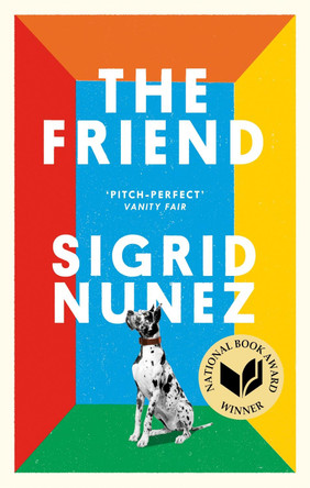 The Friend: Winner of the National Book Award for Fiction by Sigrid Nunez