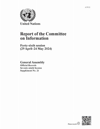 Report of the Committee on Information: Forty-sixth Session (29 April–24 May 2024) United Nations Department for General Assembly and Conference Management 9789210034449
