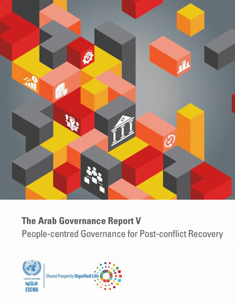 The Arab Governance Report V: People-centred Governance for Post-conflict Recovery United Nations Economic and Social Commission for Asia and the Pacific  9789210035491