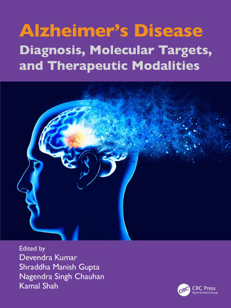 Alzheimer’s Disease: Diagnosis, Molecular Targets, and Therapeutic Modalities Devendra Kumar 9781032991290
