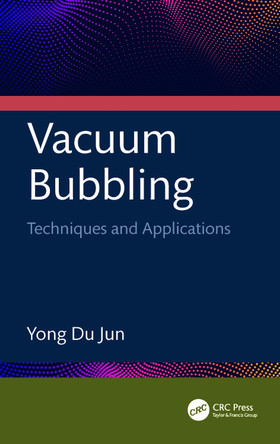 Vacuum Bubbling: Techniques and Applications Yong Du Jun 9781032449371