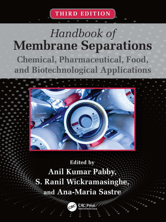 Handbook of Membrane Separations: Chemical, Pharmaceutical, Food, and Biotechnological Applications Anil K. Pabby 9781032261058