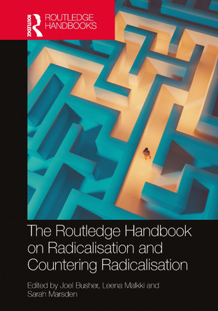 The Routledge Handbook on Radicalisation and Countering Radicalisation Joel Busher 9781032573809