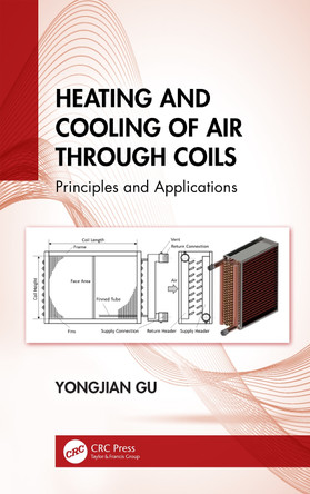 Heating and Cooling of Air Through Coils: Principles and Applications Yongjian Gu 9781032266640