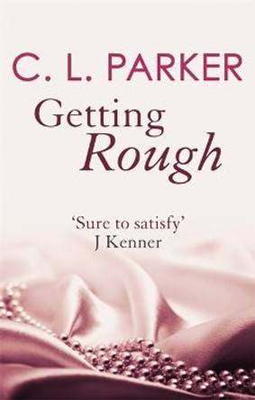 Getting Rough by C. L. Parker