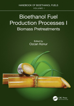 Bioethanol Fuel Production Processes. I: Biomass Pretreatments Ozcan Konur 9781032128627