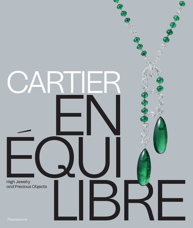Cartier: En Equilibre: High Jewelry and Precious Objects Mathieu Deldicque 9782080482747