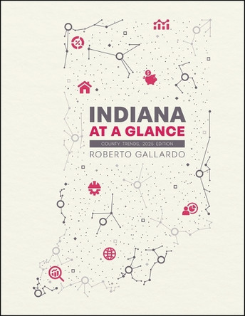 Indiana at a Glance: County Trends, 2025 Edition Roberto Gallardo 9781626711990