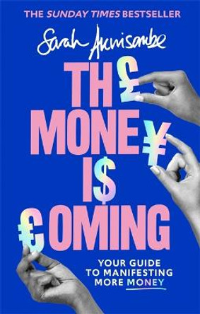 The Money is Coming: Your guide to manifesting more money by Sarah Akwisombe