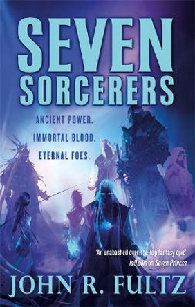 Seven Sorcerers: Books of the Shaper: Volume 3 by John R. Fultz