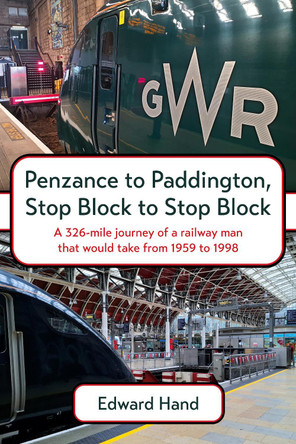 Penzance to Paddington, Stop Block to Stop Block Edward Hand 9781836285557