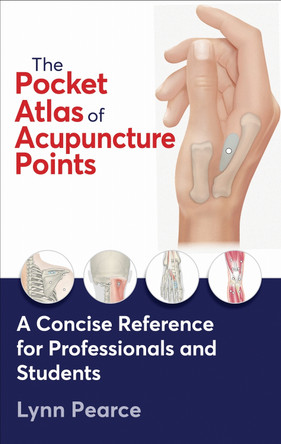 The Pocket Atlas of Acupuncture Points Lynn Pearce 9781718244931
