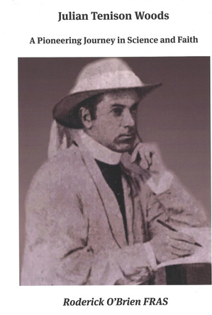 Julian Tenison Woods: A Pioneering Journey in Science and Faith Roderick O'Brien 9781923385399