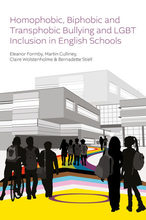 Homophobic, Biphobic and Transphobic Bullying and LGBT Inclusion in English Schools Eleanor Formby 9781837084494