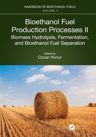 Bioethanol Fuel Production Processes. II: Biomass Hydrolysis, Fermentation, and Bioethanol Fuel Separation Ozcan Konur 9781032128559