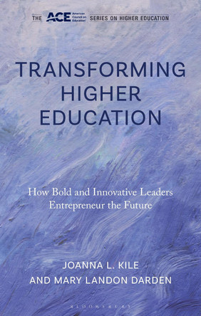 Transforming Higher Education: How Bold and Innovative Leaders Entrepreneur the Future Mary Landon Darden 9798216202387