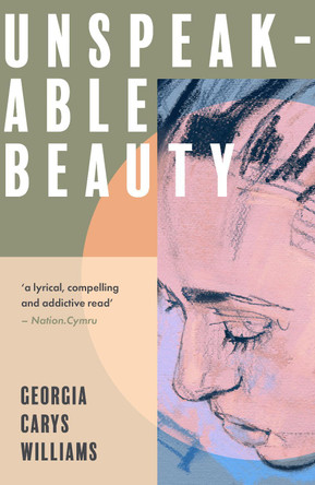 Unspeakable Beauty Georgia Carys Williams 9781913830465