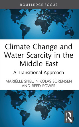 Climate Change and Water Scarcity in the Middle East: A Transitional Approach Mariëlle Snel 9781032566733