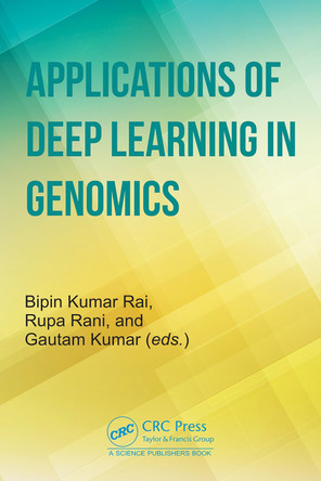 Applications of Deep Learning in Genomics Bipin Kumar Rai 9781032878331