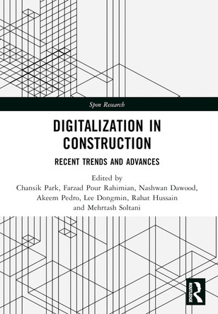 Digitalization in Construction: Recent trends and advances Chansik Park 9781032528892