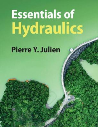 Essentials of Hydraulics by Pierre Y. Julien