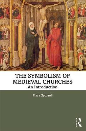 The Symbolism of Medieval Churches: An Introduction by Mark Spurrell