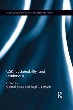 CSR, Sustainability, and Leadership by Gabriel Eweje