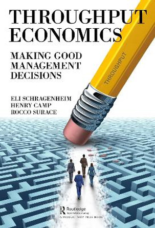 Throughput Economics: Making Good Management Decisions by Eli Schragenheim