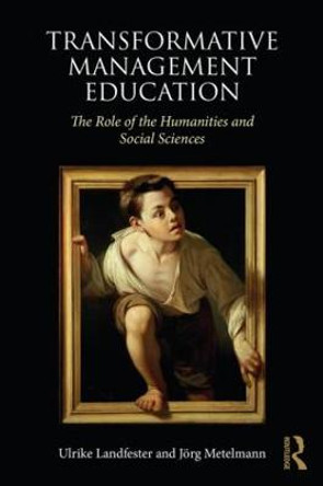 Transformative Management Education: The Role of the Humanities and Social Sciences by Ulrike Landfester