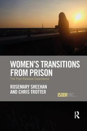 Women's Transitions from Prison: The Post-Release Experience by Rosemary Sheehan