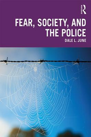 Fear, Society, and the Police by Dale L. June