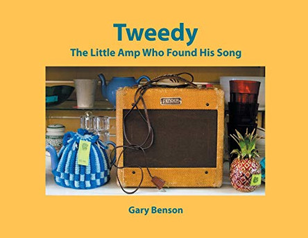 Tweedy: The Little Amp Who Found His Song by Gary Benson 9781648011634
