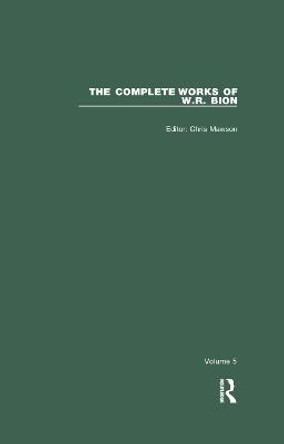 The Complete Works of W.R. Bion: Volume 5 by W. R. Bion