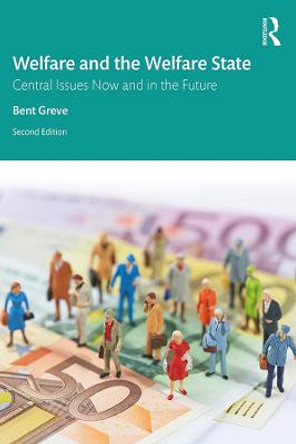 Welfare and the Welfare State: Central Issues Now and in the Future by Bent Greve