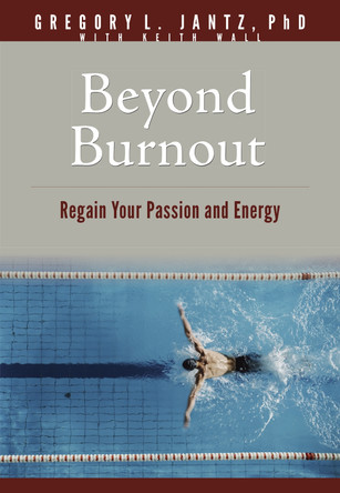 Beyond Burnout: Regain Your Passion and Energy by Jantz Ph D Gregory L 9781496481276