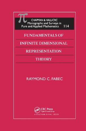 Fundamentals of Infinite Dimensional Representation Theory by Raymond C. Fabec